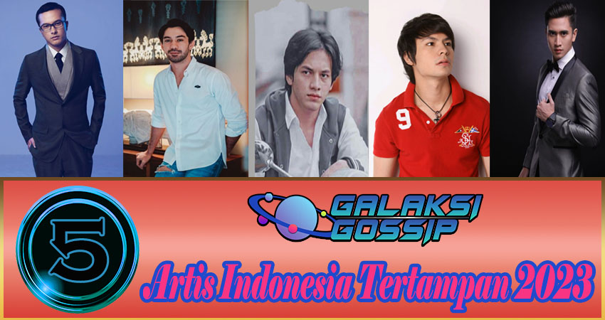 5 Artis Indonesia Tertampan 2023