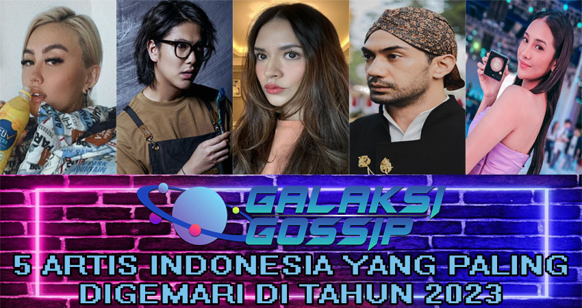 5 Artis Indonesia Yang Paling Digemari Di Tahun 2023