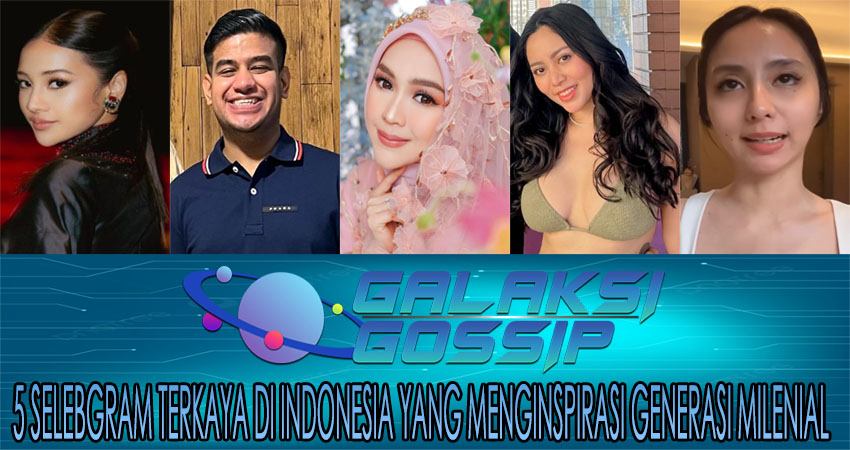 5 Selebgram Terkaya di Indonesia yang Menginspirasi Generasi Milenial