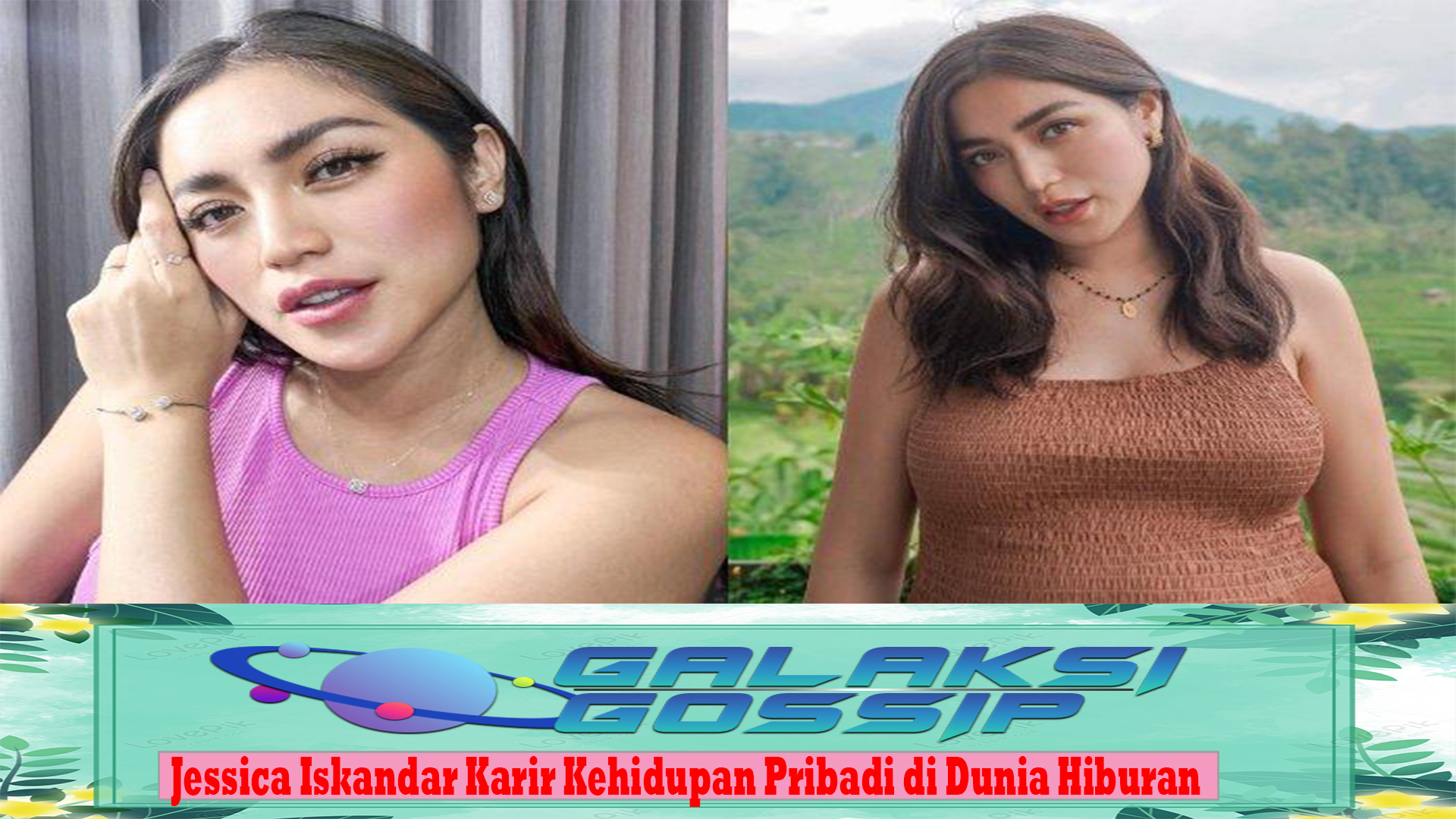 Jessica Iskandar Karir Kehidupan Pribadi di Dunia Hiburan