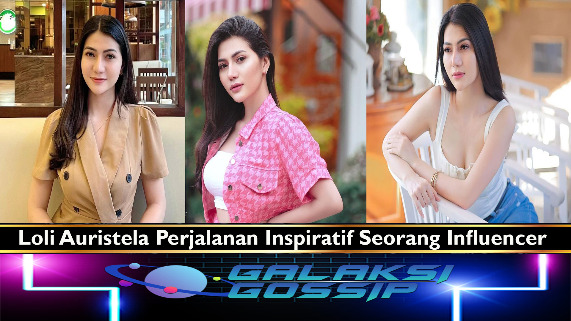 Loli Auristela Perjalanan Inspiratif Seorang Influencer
